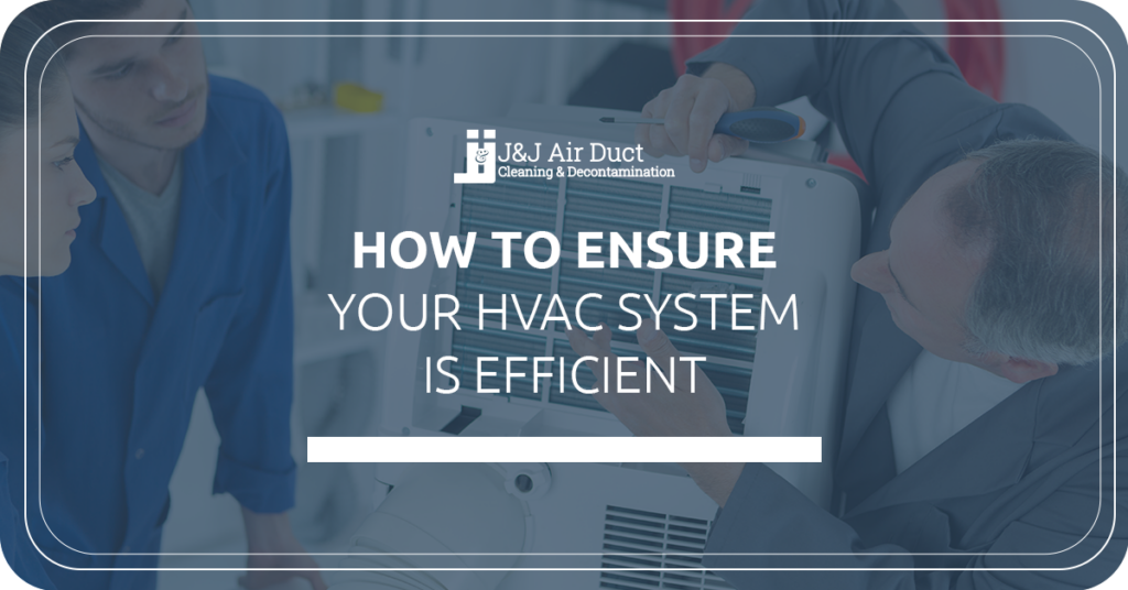 How to Ensure Your HVAC System Is Efficient